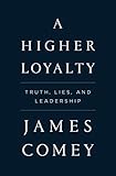 A Higher Loyalty A Higher Loyalty