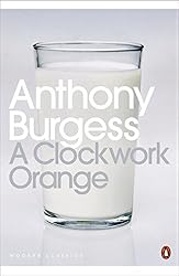 Modern Classics a Clockwork Orange (Penguin Modern Classics) Modern Classics a Clockwork Orange (Penguin Modern Classics)