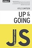 You Don't Know JS: Up & Going You Don't Know JS: Up & Going