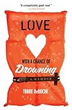 Love with a Chance of Drowning Love with a Chance of Drowning