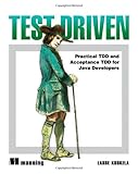 Test Driven: TDD and Acceptance TDD for Java Developers Test Driven: TDD and Acceptance TDD for Java Developers
