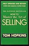How to Master the Art of Selling How to Master the Art of Selling