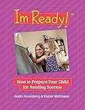 I'm Ready! How to Prepare Your Child for Reading Success I'm Ready! How to Prepare Your Child for Reading Success