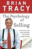 The Psychology of Selling: Increase Your Sales Faster and Easier Than You Ever Thought Possible The Psychology of Selling: Increase Your Sales Faster and Easier Than You Ever Thought Possible