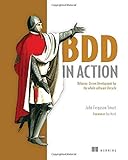 BDD in Action: Behavior-driven development for the whole software lifecycle 1st Edition BDD in Action: Behavior-driven development for the whole software lifecycle 1st Edition