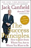 The Success Principles: How to Get from Where You Are to Where You Want to Be The Success Principles: How to Get from Where You Are to Where You Want to Be