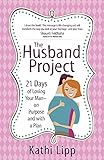 The Husband Project: 21 Days of Loving Your Man The Husband Project: 21 Days of Loving Your Man