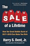The Sale Of A Lifetime: How the Great Bubble Burst of 2017-2019 Can Make You Rich The Sale Of A Lifetime: How the Great Bubble Burst of 2017-2019 Can Make You Rich