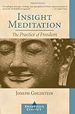 Insight Meditation: The Practice of Freedom Insight Meditation: The Practice of Freedom