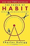 The Power of Habit: Why We Do What We Do in Life and Business The Power of Habit: Why We Do What We Do in Life and Business