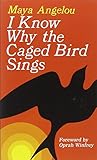 I Know Why the Caged Bird Sings I Know Why the Caged Bird Sings