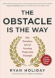 The Obstacle is the Way The Obstacle is the Way