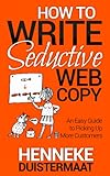 How to Write Seductive Web Copy How to Write Seductive Web Copy