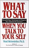 What to say when you talk to your self What to say when you talk to your self