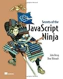 Secrets of the JavaScript Ninja Secrets of the JavaScript Ninja