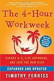The 4 Hour Workweek: Escape 9-5, Live Anywhere and Join the New Rich The 4 Hour Workweek: Escape 9-5, Live Anywhere and Join the New Rich