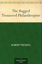 The Ragged Trousered Philanthropists (Wordsworth Classics) The Ragged Trousered Philanthropists (Wordsworth Classics)