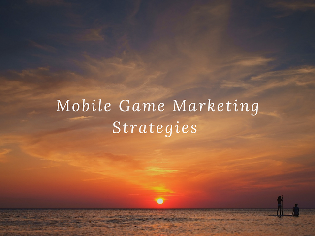 6 Mobile Game Marketing Strategies To Put Your Game At The Top Of Play Store 